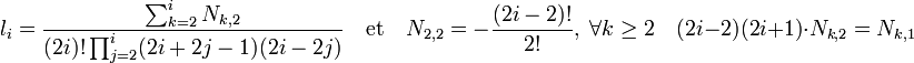 l_i = \frac 
{\sum_{k=2}^{i} N_{k,2}} {(2i)!\prod_{j=2}^i (2i +2j -1)(2i-2j)}\quad\text{et}\quad
N_{2,2} =-\frac{(2i-2)!}{2!},\; \forall k \ge 2\quad  (2i-2)(2i+1)\cdot N_{k,2} = N_{k,1}