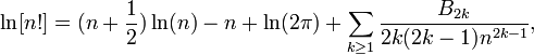  \ln [n!] = (n+\frac12)\ln(n)-n + \ln(2\pi)+\sum_{k\ge 1}\frac{B_{2k}}{2k(2k-1)n^{2k-1}},