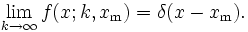 \lim_{k\rightarrow \infty} f(x;k,x_\mathrm{m})=\delta(x-x_\mathrm{m}).