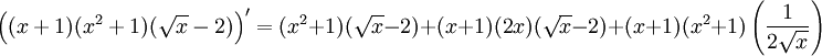  \left((x+1)(x^2+1)(\sqrt{x}-2)\right)' = (x^2+1)(\sqrt{x}-2)+(x+1)(2x)(\sqrt{x}-2)+(x+1)(x^2+1)\left(\frac{1}{2\sqrt{x}}\right)