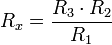 R_x = {{R_3 \cdot R_2}\over{R_1}}