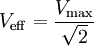 V_{\rm eff} = \frac{V_{\rm max}}{\sqrt{2}}