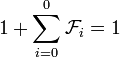 1+\sum_{i=0}^0 \mathcal{F}_i=1