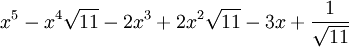  x^5 - x^4\sqrt{11} - 2x^3 + 2x^2\sqrt{11} - 3x + \frac{1}{\sqrt{11}} ~