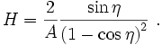 H = \frac{2}{A} \frac{\sin\eta}{\left(1 - \cos\eta\right)^2} \ .