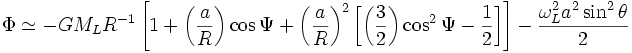 \Phi \simeq - G M_L R^{-1} \left[1 + \left(\frac{a}{R}\right) \cos{\Psi} + \left(\frac{a}{R}\right)^2 \left[\left(\frac{3}{2}\right) \cos^2{\Psi} - \frac{1}{2}\right]\right] - \frac{\omega_L^2 a^2 \sin^2{\theta}}{2}