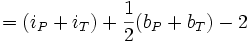 = (i_P + i_T) + \frac{1}{2}(b_P + b_T) - 2\,