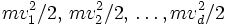  mv_1^2/2, \, mv_2^2/2, \, \dots, mv_d^2/ 2
