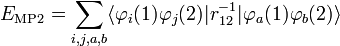 
E_{\mathrm{MP2}} =
\sum_{i,j,a,b}
\langle\varphi_i(1)\varphi_j(2)|r_{12}^{-1}|\varphi_a(1)\varphi_b(2)\rangle
