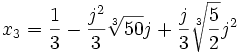  x_3 = \frac{1}{3} - \frac{j^2}{3}\sqrt[3]{50}j+ \frac{j}{3}\sqrt[3]{\frac{5}{2}}j^2 ~