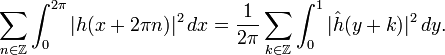 \sum_{n\in \Z} \int_0^{2\pi} |h(x+2\pi n)|^2\, dx=\frac{1}{2\pi}\sum_{k\in\Z}\int_0^1|\hat h(y+k)|^2\, dy.