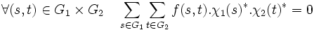 \forall (s,t) \in G_1\times G_2 \quad \sum_{s\in G_1} \sum_{t \in G_2} f(s,t).\chi_1(s)^*.\chi_2(t)^*=0