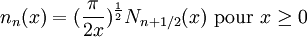  n_{n}(x) = (\frac{\pi}{2x} )^{1 \over 2} N_{n+1/2}(x) \text{ pour } x \geq 0