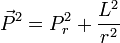  \vec P^2 =  P_r^2 + {L^2 \over r^2 }