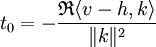  t_0 = -\frac {\mathfrak R \langle v-h,k\rangle}{\| k \|^2}