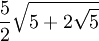 \frac{5}{2} \sqrt{5+2\sqrt{5}}
