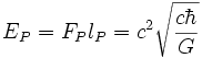 E_P = F_P l_P = c^2\sqrt{\frac{c \hbar}{G}}