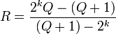 R=\frac{2^kQ-(Q+1)}{(Q+1)-2^k}