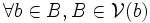 \forall b\in B, B\in\mathcal V(b) 