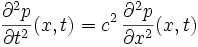 \frac{\partial^2 p}{\partial t^2}(x, t) = c^2 \, \frac{\partial^2 p}{\partial x^2}(x, t)