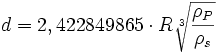d = 2,422 849 865 \cdot R\sqrt[3]{\frac {\rho_P} {\rho_s}}