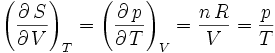 \left(\frac{\partial\,S}{\partial\,V}\right)_T=\left(\frac{\partial\,p}{\partial\,T}\right)_V=\frac{n\,R}{V}=\frac{p}{T}