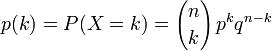 p(k) = P(X = k)= {n \choose k} \, p^k q^{n-k}