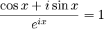 \frac{\cos x + i \sin x}{e^{ix}}=1