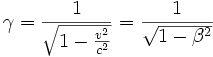 \gamma = \frac{1}{\sqrt{1- \frac{v^2}{c^2}}} = \frac{1}{\sqrt{1- \beta^2}}