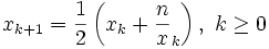 {x}_{k+1} = \frac{1}{2}\left(x_k + \frac{ n }{x}_{k}\right), \ k \ge 0
