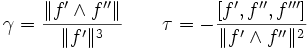 \gamma =\frac{\|f'\wedge f''\|}{\|f'\|^3}\qquad \tau = -\frac{[f',f'',f''']}{\|f'\wedge f''\|^2}