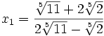  \qquad x_1 = \frac{\sqrt[5]{11} + 2\sqrt[5]{2}}{2\sqrt[5]{11} - \sqrt[5]{2}} 