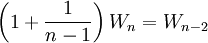  \qquad \left(1+ \frac{1}{n-1}\right)W_n=W_{n-2}