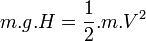 m.g.H=\frac12.m.V^2