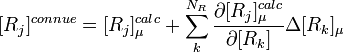 [R_j]^{connue} = [R_j]_{\mu}^{calc} + \sum_k^{N_R} \frac {\partial [R_j]_{\mu}^{calc}}{\partial [R_k]} \Delta [R_k]_{\mu} 