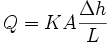  Q = K A \frac{\Delta h}{L}