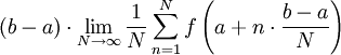 (b-a) \cdot \lim_{N \rightarrow \infin} \frac{1}{N} \sum_{n = 1}^{N}{f\left(a + n \cdot \frac{b-a}{N}\right)}