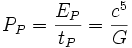 P_P = \frac{E_P}{t_P} = \frac{c^5}{G}\; 