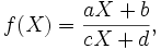 f(X) = \frac{aX+b}{cX + d} , 