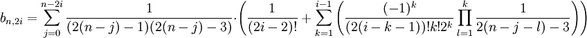 b_{n,2i} =\sum_{j=0}^{n-2i}\frac 1{(2(n-j)-1)(2(n-j)-3)}\cdot
\left( \frac 1{(2i-2)!}+ \sum_{k=1}^{i-1} \left( \frac {(-1)^k}{(2(i-k-1))!k!2^k}\prod_{l=1}^k\frac 1{2(n-j-l)-3} \right) \right)