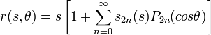 r(s, \theta) = s \left[1 + \sum_{n = 0}^\infty s_{2n} (s) P_{2n} (cos\theta) \right]