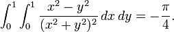 \int_0^1\int_0^1\frac{x^2-y^2}{(x^2+y^2)^2}\,dx\,dy=-\frac{\pi}{4}.