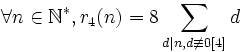 \forall n \in \mathbb{N}^* , r_4(n) = 8 \sum_{d|n, d \not\equiv 0[4]}{d}