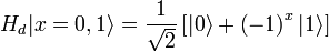  H_{d}\vert x=0,1\rangle = \frac{1}{\sqrt{2}}\left[\vert 0\rangle + \left(-1\right)^{x}\vert 1\rangle\right]
