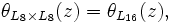 \theta_{L_8\times L_8}(z) = \theta_{L_{16}}(z),