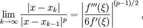  \lim_{k\to\infty} \frac{|x-x_k|}{|x-x_{k-1}|^p} = \left| \frac{f'''(\xi)}{6f'(\xi)} \right|^{(p-1)/2}, 