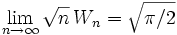 \quad\lim_{n \rightarrow \infty} \sqrt n\,W_n=\sqrt{\pi /2}\quad 