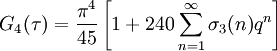 G_4(\tau)=\frac{\pi^4}{45} \left[ 1+ 240\sum_{n=1}^\infty \sigma_3(n) q^{n} \right] 