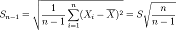 S_{n-1}=\sqrt{\frac{1}{n-1}\sum_{i=1}^n(X_i-\overline{X})^2} = S\sqrt{\frac{n}{n-1}}