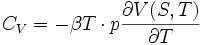 C_V = - \beta T \cdot p \frac{\partial V(S,T)}{\partial T} 